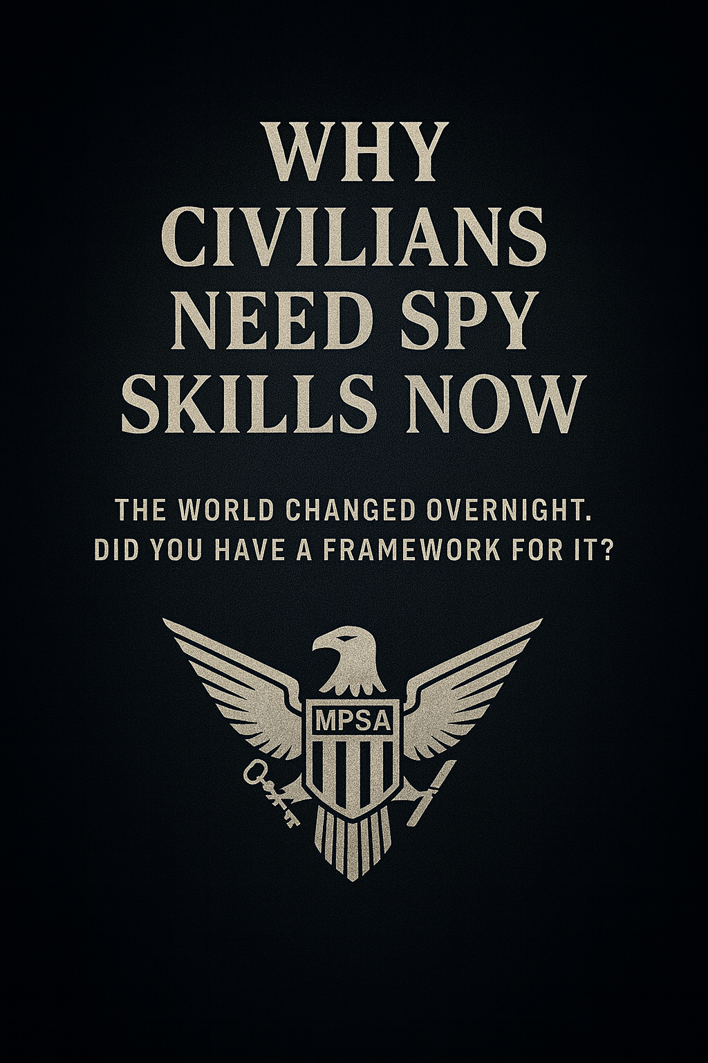 Why Civilians Need Spy Skills Now